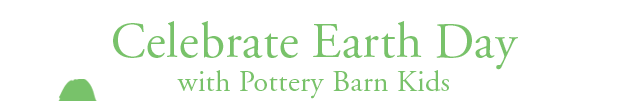 Celebrate Earth Day with Pottery Barn Kids