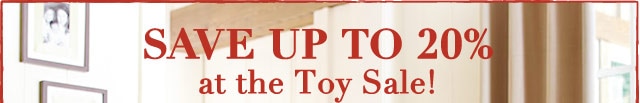 Save Up to 20% at the Toy Sale!