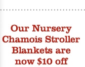 Our Nursery Chamois Stroller Blankets are now $10 off