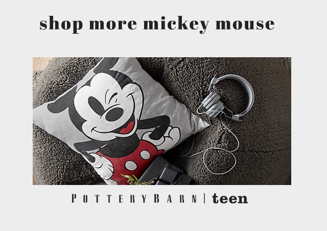 SHOP MORE MICKEY MOUSE AT POTTERY BARN TEEN