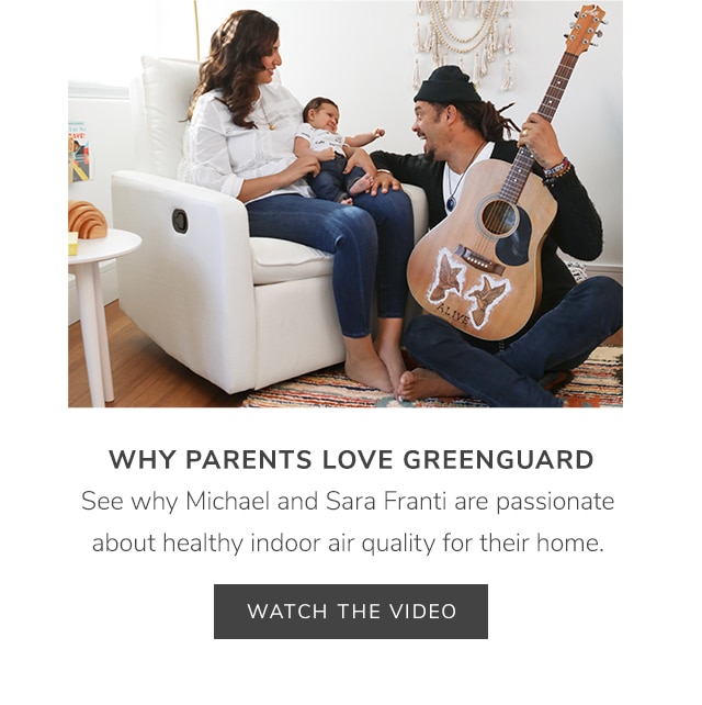 WHY PARENTS LOVE GREENGUARD - WATCH THE VIDEO