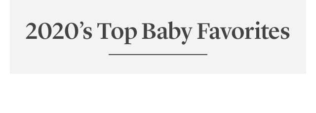 2020'S TOP BABY FAVORITES