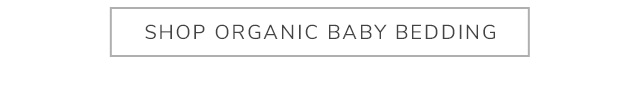 SHOP ORGANIC BABY BEDDING