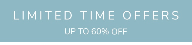 LIMITED TIME OFFERS - UP TO 60% OFF