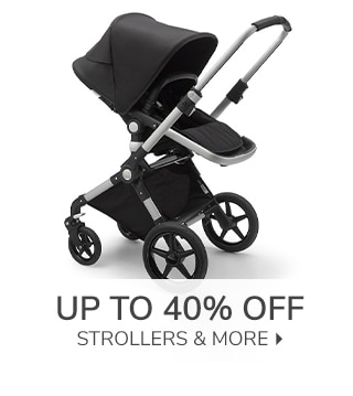 UP TO 40% OFF STROLLERS & MORE