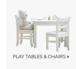 PLAY TABLES & CHAIRS