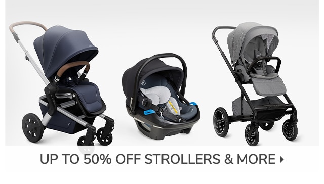 UP TO 50% OFF STROLLERS & MORE