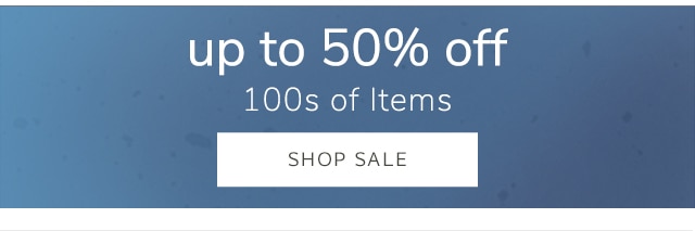 UP TO 50% OFF - SHOP SALE