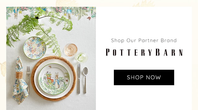 SHOP OUR PARTNER BRAND POTTERBARN - SHOP NOW