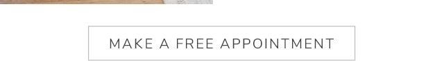 MAKE A FREE APPOINTMENT