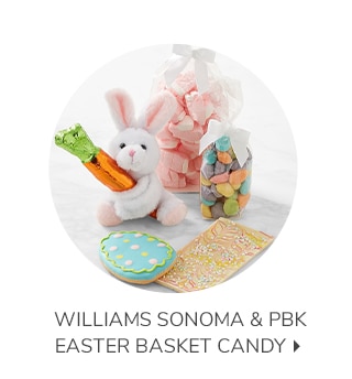 WILLIAMS SONOMA & PBK EASTER BASKET CANDY