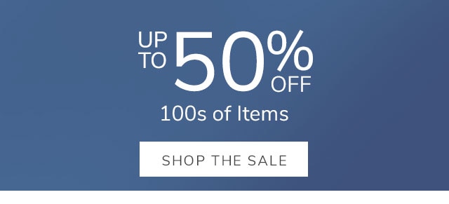 UP TO 50% OFF - SHOP THE SALE