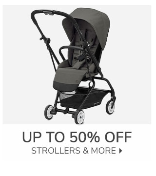 UP TO 50% OFF STROLLERS & MORE