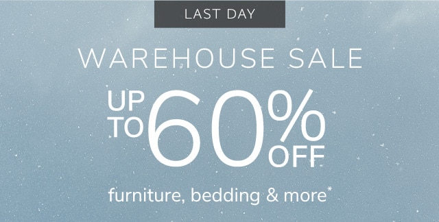 LAST DAY - WAREHOUSE SALE