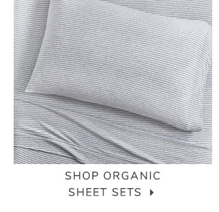 SHOP ORGANIC SHEET SETS