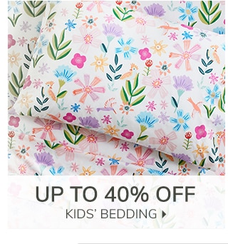 UP TO 40% OFF KIDS' BEDDING