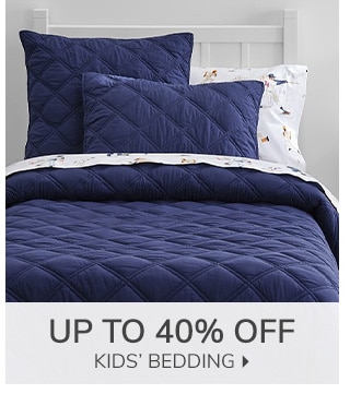 UP TO 40% OFF KIDS' BEDDING