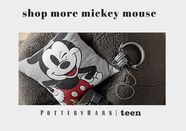 SHOP MORE MICKEY MOUSE AT POTTERY BARN TEEN