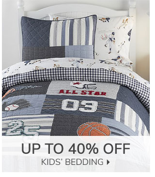 UP TO 40% OFF KIDS' BEDDING