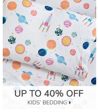 UP TO 40% OFF KIDS' BEDDING