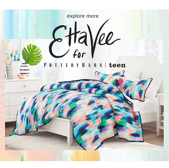 ETTA VEE FOR POTTERYBARN TEEN