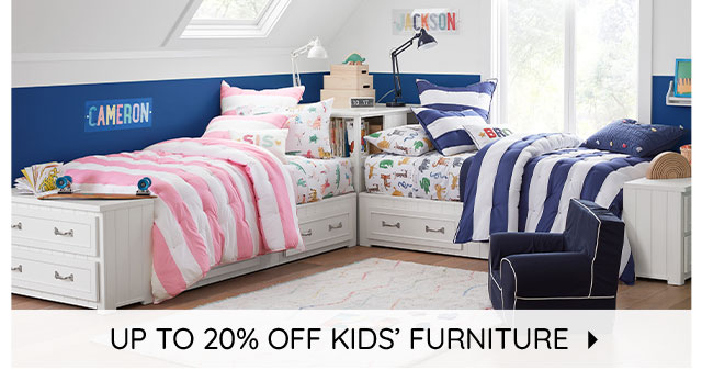 UP TO 20% OFF KIDS' FURNITURE