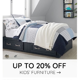 UP TO 20% OFF KIDS' FURNITURE