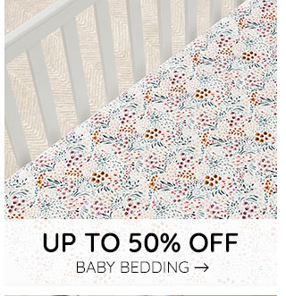 UP TO 50% OFF BABY BEDDING