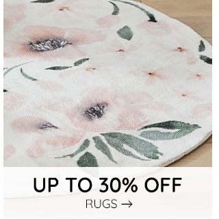 UP TO 30% OF RUGS