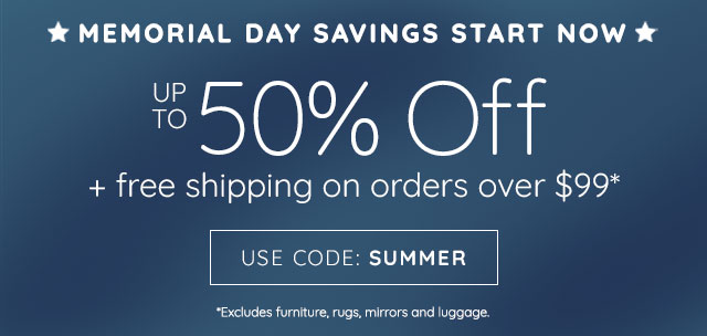 MEMORIAL DAY SAVINGS START NOW - USE CODE: SUMMER