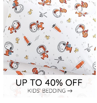 UP TO 40% OFF KIDS' BEDDING