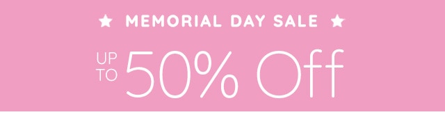 MEMORIAL DAY SAVINGS - UP TO 50% OFF