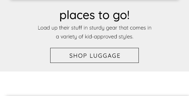 PLACES TO GO! - SHOP LUGGAGE