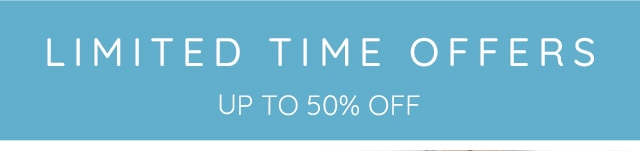 LIMITED TIME OFFERS - UP TO 50% OFF