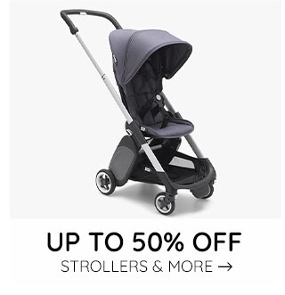 UP TO 50% OFF STROLLERS & MORE