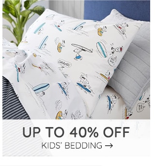 UP TO 40% OFF KIDS' BEDDING