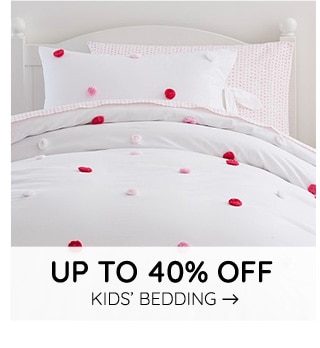 UP TO 40% OFF KIDS' BEDDING
