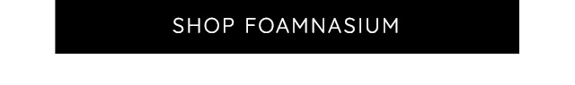 SHOP FOAMNASIUM