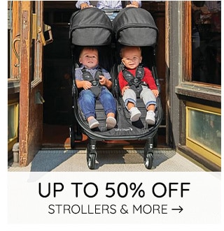 UP TO 50% OFF STROLLERS & MORE