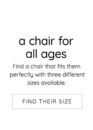 A CHAIR FOR ALL AGES.- FIND THEIR SIZE