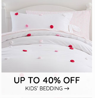 UP TO 40% OFF KIDS' BEDDING