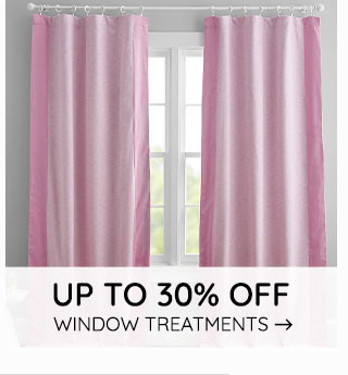 UP TO 30% OFF WINDOW TREATMENTS