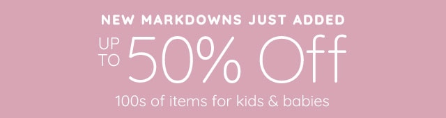 NEW MARKDOWNS JUST ADDED