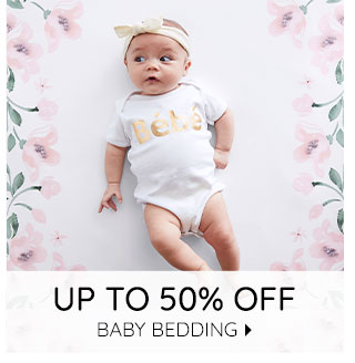 UP TO 50% OFF BABY BEDDING