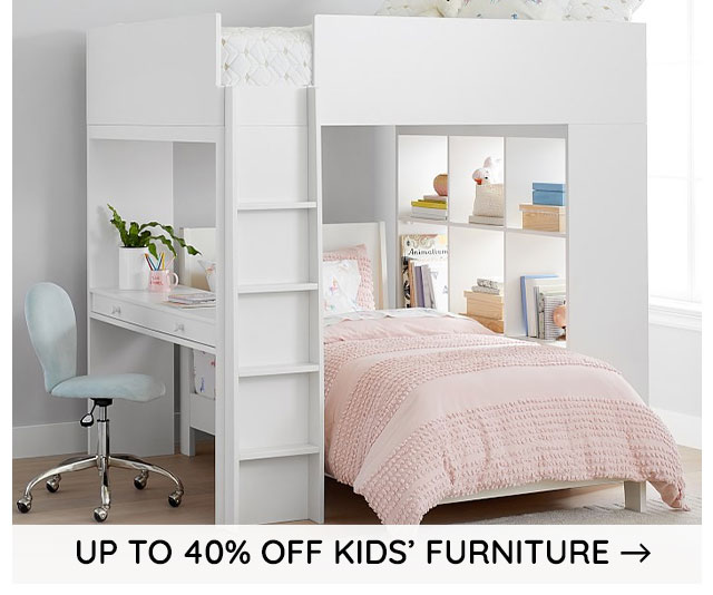 UP TO 40% OFF KIDS' FURNITURE