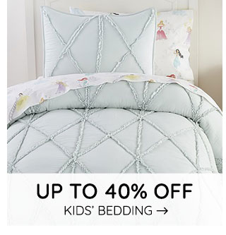 UP TO 40% OFF KIDS' BEDDING