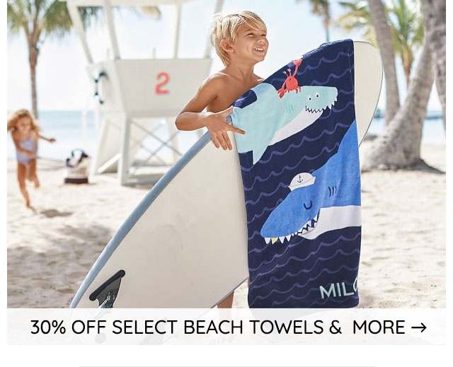 30% OFF SELECT BEACH TOWELS & MORE