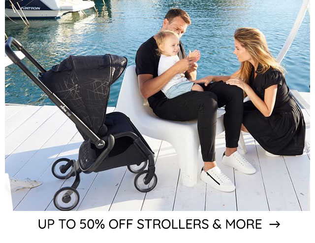 UP TO 50% OFF STROLLERS & MORE