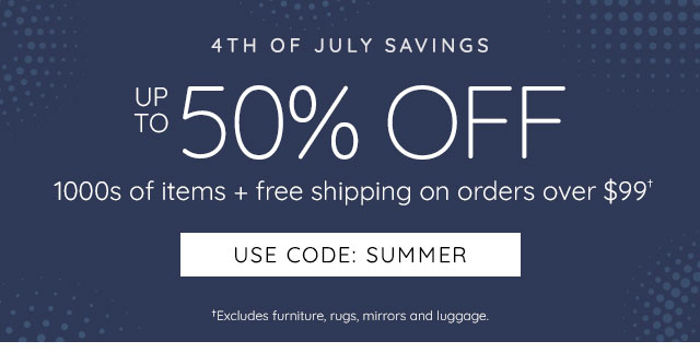 4TH OF JULY SAVINGS - USE CODE: SUMMER