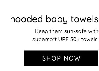 HOODED BABY TOWELS - SHOP NOW